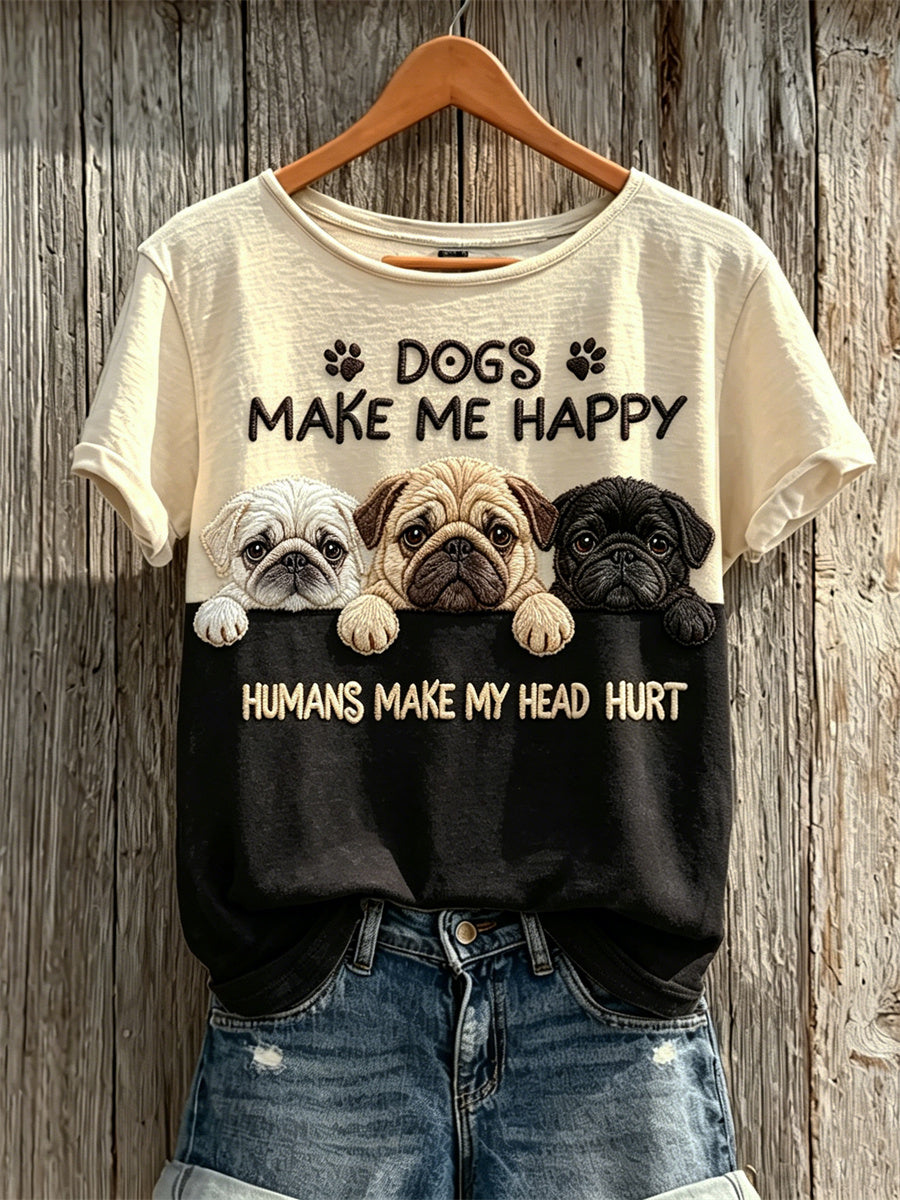 Naisten tirkistävät Pug Dogs Tee minut onnellisia ihmisiä tekee pääni loukkaantunut lyhythihainen T-paita.